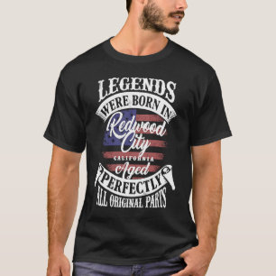 Legends Were Born In Redwood City California Birth T-Shirt