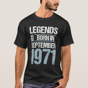 Legends Were Born In September 1971 Birthday T-Shirt