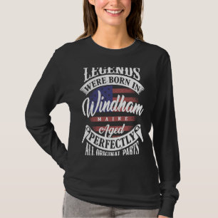 Legends Were Born In Windham Maine Original Vintag T-Shirt