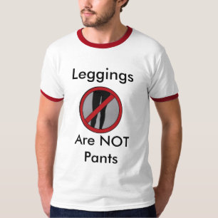 Leggings Are NOT Pants T-Shirt