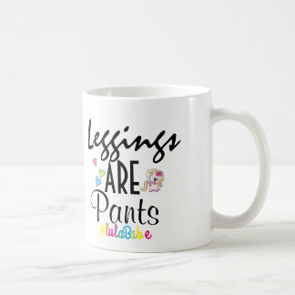 Leggings ARE Pants mug, LulaRoe Coffee Mug