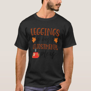 Leggings Leaves & Adjustments Please Fall 1 T-Shirt