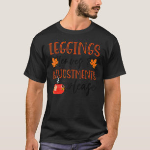 Leggings Leaves & Adjustments Please Fall T-Shirt