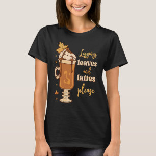 Leggings Leaves And Lattes Please Coffee Cafe Latt T-Shirt