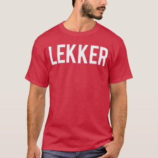 Lekker Dutch Saying Hollandshirt Netherlandsee fam T-Shirt