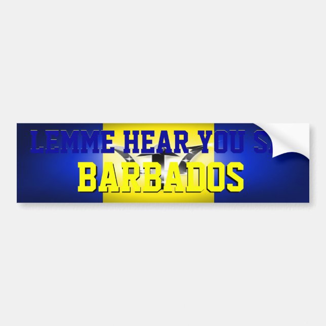 Lemme Hear You Say Barbados Bumper Sticker (Front)