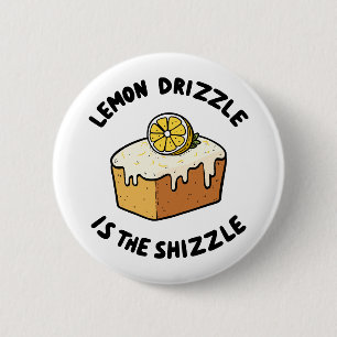 Lemon Drizzle is the Shizzle 6 Cm Round Badge