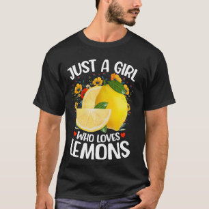 Lemon Fruit Lover Flower Just A Girl Who Loves Lem T-Shirt