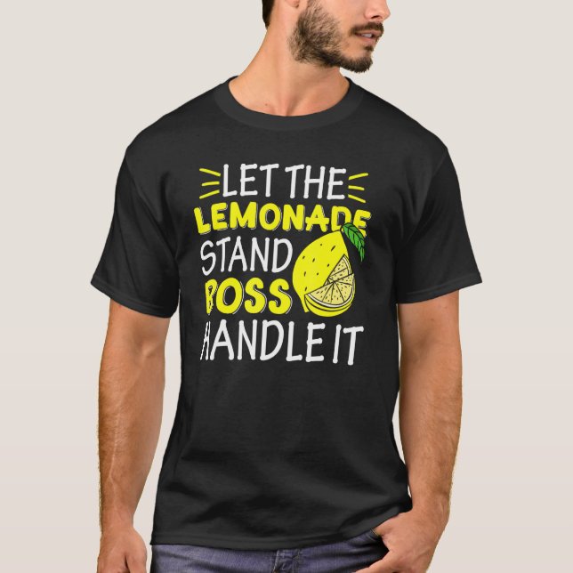 Lemon Juice Boss Let The Lemonade Stand Boss Handl T-Shirt (Front)