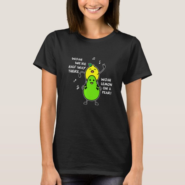 Lemon On A Pear   Foodie Lyric T-Shirt (Front)