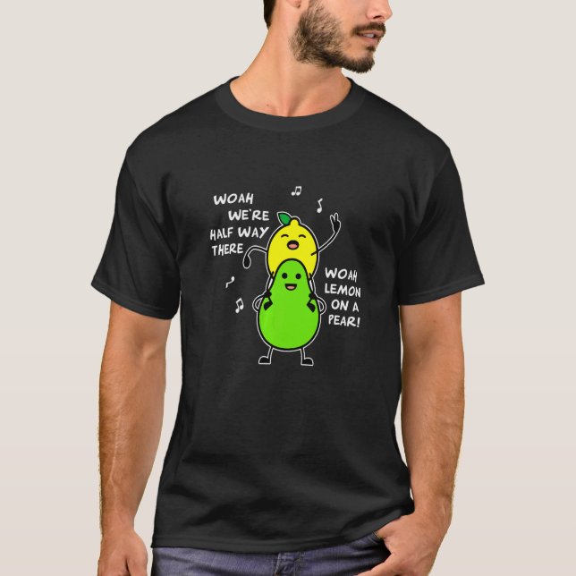 Lemon On A Pear   Foodie Lyric T-Shirt (Front)