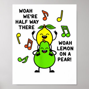 Lemon On A Pear Funny Foodie Lyric meme Poster