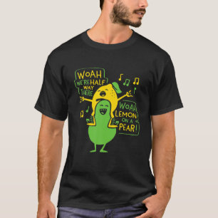 Lemon On A Pear Funny Meme Foodie Woah Were Half W T-Shirt