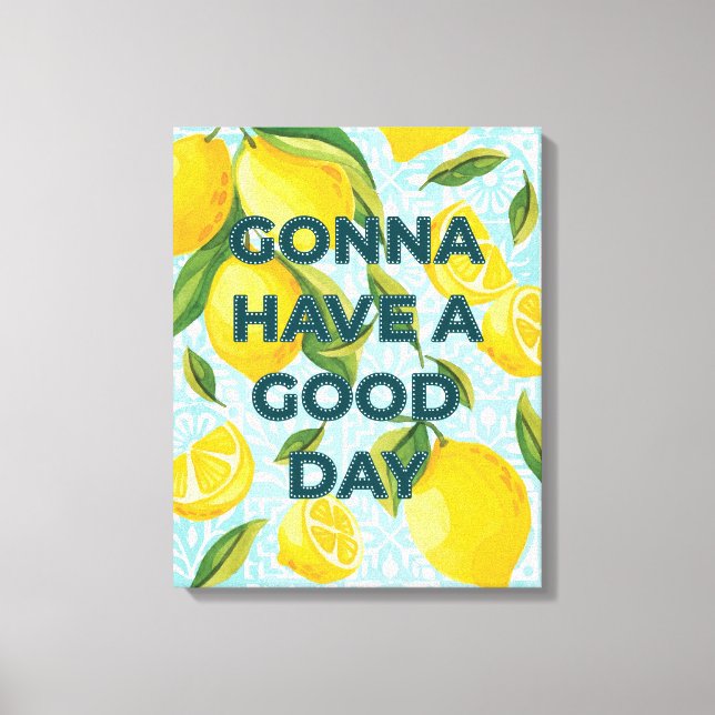 Lemon Tile "Gonna Have a Good Day" Customisable Canvas Print (Front)