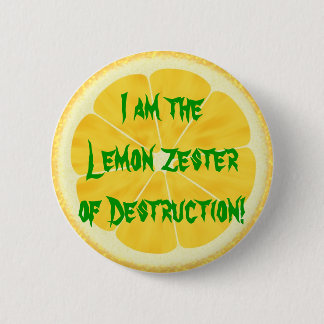 Lemon Zester of Destruction! 6 Cm Round Badge