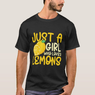 Lemonade Just A Girl Who Loves Lemons Lemon T-Shirt