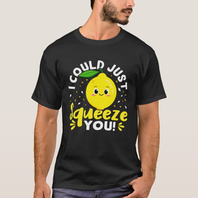Lemonade Stand I Could Just Squeeze You T-Shirt (Front)