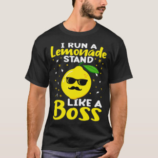 Lemonade Stand I Run A Lemonade Stand Like A Boss T-Shirt