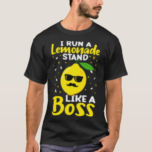Lemonade Stand I Run A Lemonade Stand Like A Boss T-Shirt