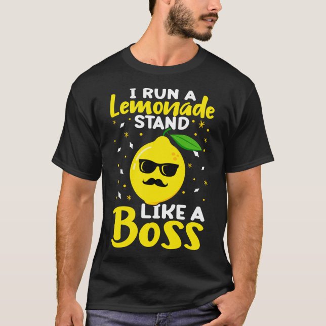 Lemonade Stand I Run A Lemonade Stand Like A Boss T-Shirt (Front)