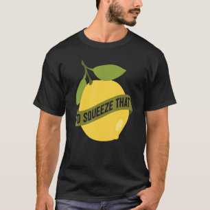Lemonade Stand I'd Squeeze That Lemon T-Shirt