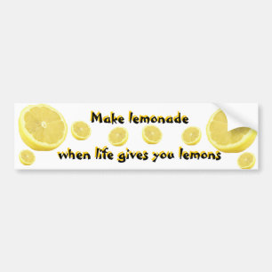 Lemonade - when life gives you lemons bumper sticker