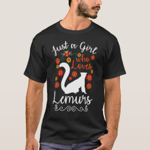Lemur Just A Girl Who Loves Lemurs Girl Loves Lem T-Shirt