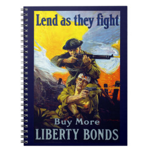 Lend as They Fight ~ Buy More Liberty Bonds Notebook