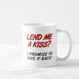 Lend Me a Kiss Funny Mug