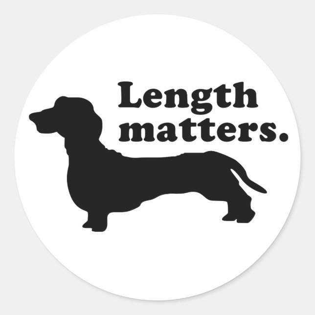 "Length Matters." (Dachshund) Classic Round Sticker (Front)