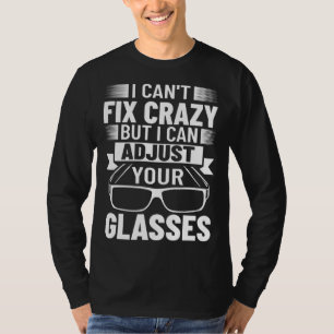 Lens Expert Optometrist Opticianry Optician Glasse T-Shirt