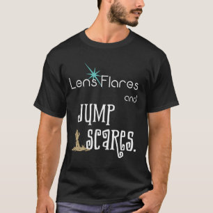 Lens Flares and Jump Scares movie humour T-Shirt
