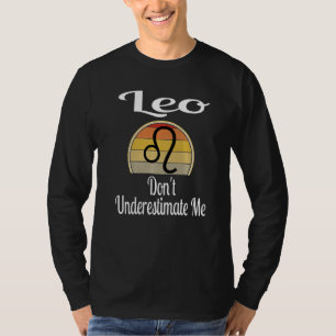 Leo Don't Underestimate Me Zodiac Sign Saying Humo T-Shirt