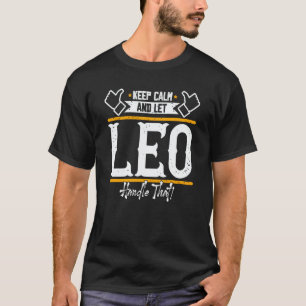 Leo Keep Calm and let Leo handle that T-Shirt