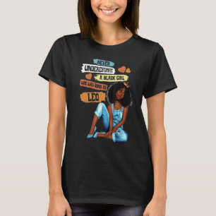 Leo Queen I Am Stronger Birthday  For Black Women  T-Shirt