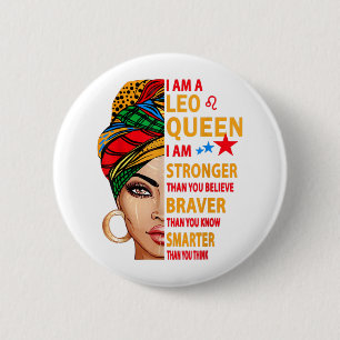 Leo queen I am stronger funny birthday gift for Le 6 Cm Round Badge