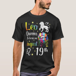Leo Queens Are Born On August 19th Happy Birthday T-Shirt