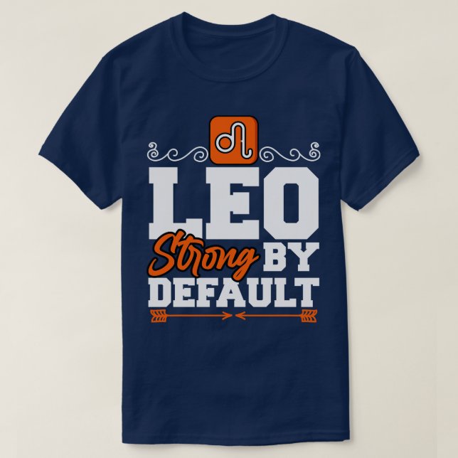 Leo Strong By Default T-Shirt (Design Front)