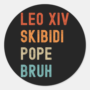 Leo Xiv Skibidi Pope Bruh New Pope Leo Xiv Funny Classic Round Sticker