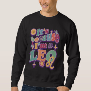 Leo Zodiac Sign Astrology July August Birthday Leo Sweatshirt