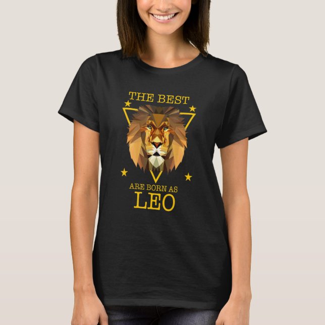 Leo Zodiac Sign Lion The Best Are Born As Leo T-Shirt (Front)