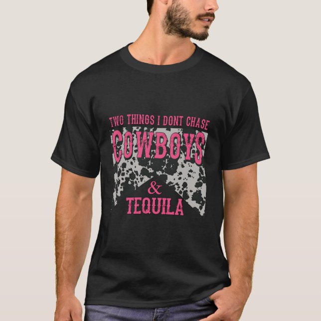 Leopard 2 Things I Don'T Chase Cow Tequila Western T-Shirt (Front)