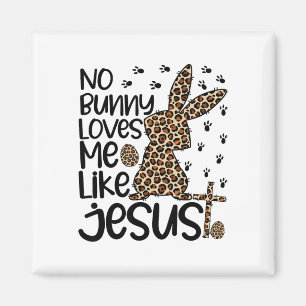 Leopard Christian No Bunny Loves Me Like Jesus Eas Magnet