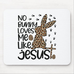 Leopard Christian No Bunny Loves Me Like Jesus Eas Mouse Mat