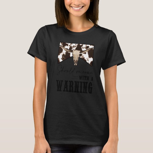 Leopard Cow Skull Should've Come With A Warning We T-Shirt (Front)