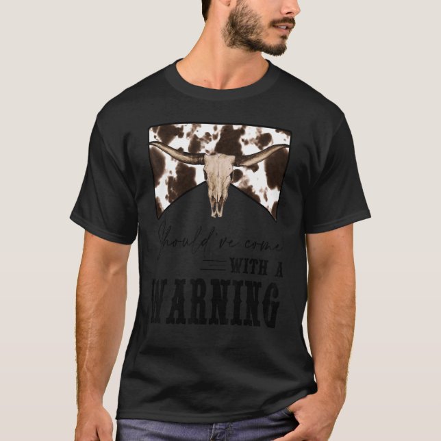 Leopard Cow Skull Should've Come With A Warning We T-Shirt (Front)