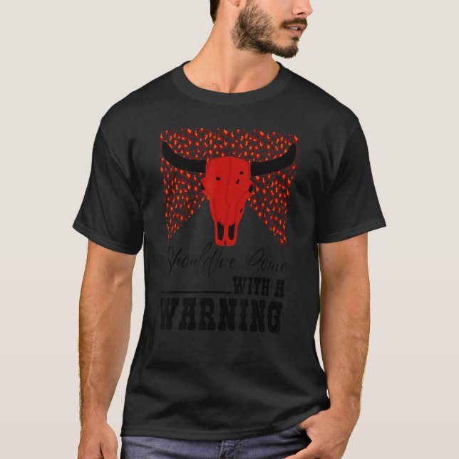 Leopard Cow Skull Should've Come With A Warning We T-Shirt (Front)
