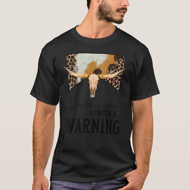 Leopard Cow Skull Should've Come With A Warning We T-Shirt (Front)