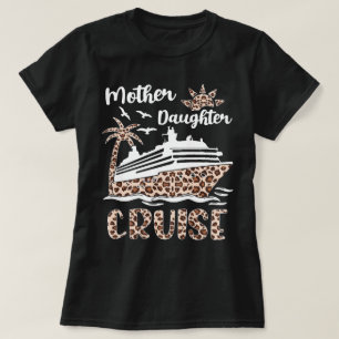 Leopard Cruise Ship Mother Daughter Trip T-Shirt
