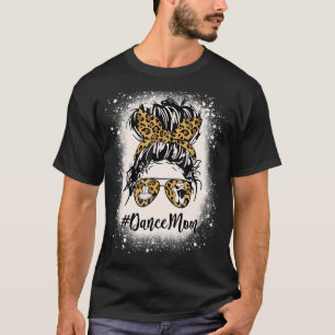 Leopard Dance Mum Messy Bun Bleached Dance Girl Mo T-Shirt